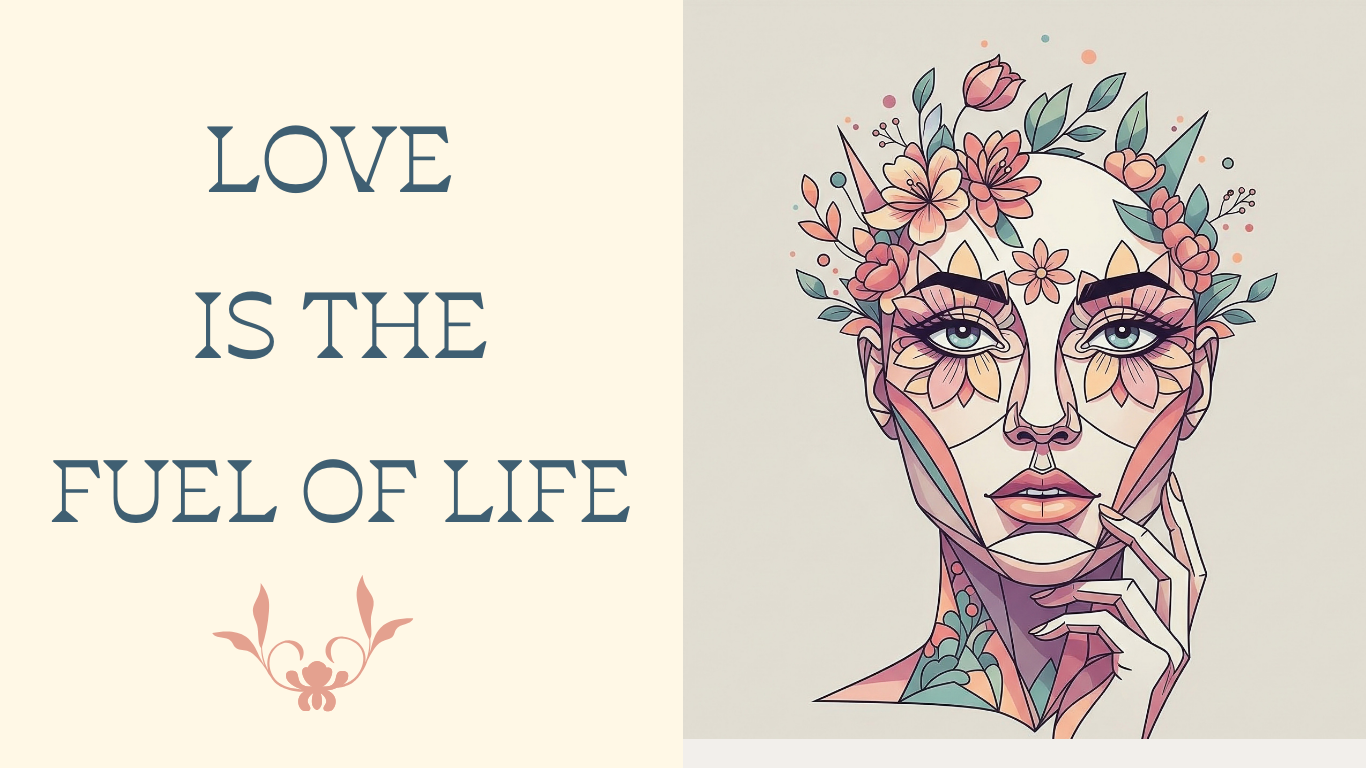 Love Is the Fuel of Life
