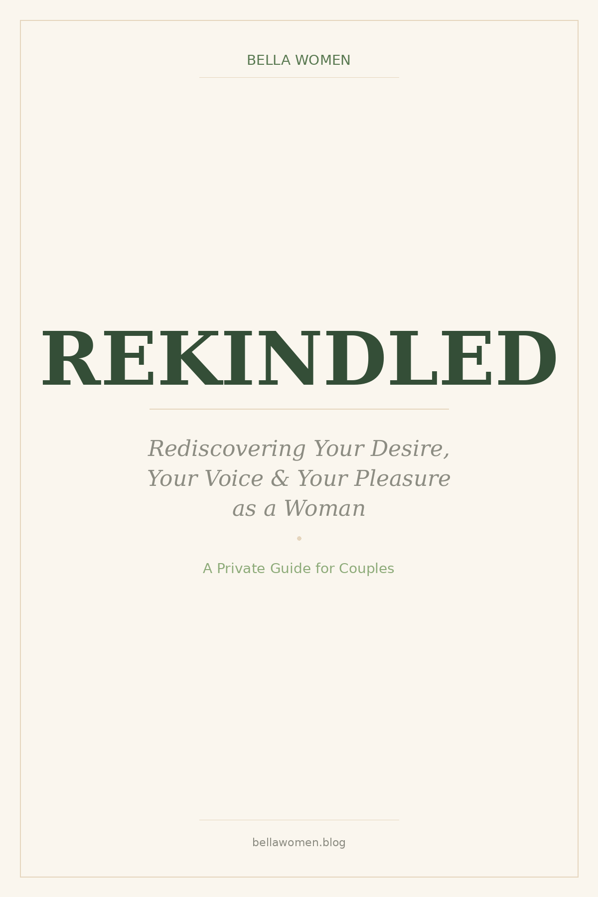 REKINDLED — Rediscovering Your Desire, Your Voice &amp; Your Pleasure as a Woman