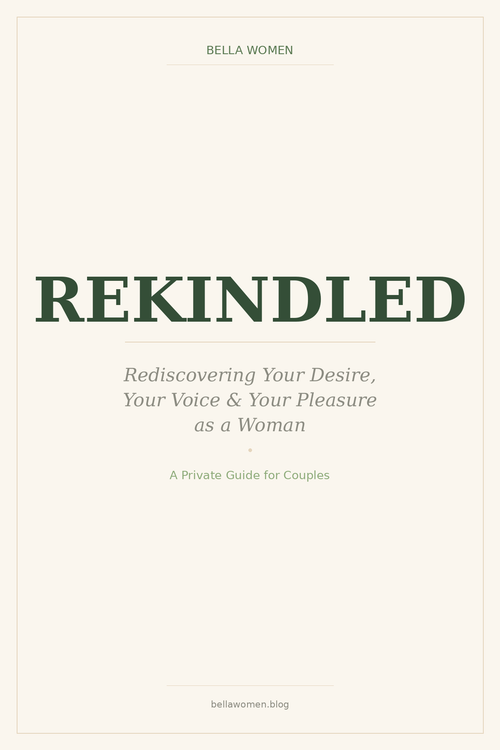 REKINDLED — Rediscovering Your Desire, Your Voice &amp; Your Pleasure as a Woman